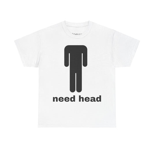 Unisex Need Head Tee